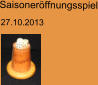 Saisoneröffnungsspiel 27.10.2013